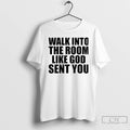 Premium Walk In The Room Like God Sent You Christmas T-Shirts, Hoodie, Sweatshirt | AU01DripNestTees.com