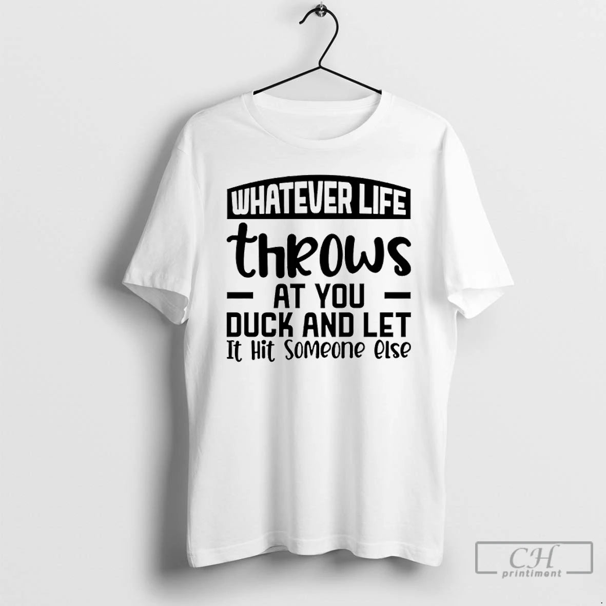 Premium Whatever Life Throws At You Duck And Let It Hit Someone Else T Shirts Hoodie, Sweatshirt | AU01DripNestTees.com
