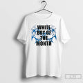 Premium White Boy Of The Month T-Shirts, Hoodie, Sweatshirt | AU01DripNestTees.com