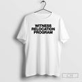 Premium Witness Relocation Program In White Shirt Sweater Hoodie, Sweatshirt | AU01DripNestTees.com