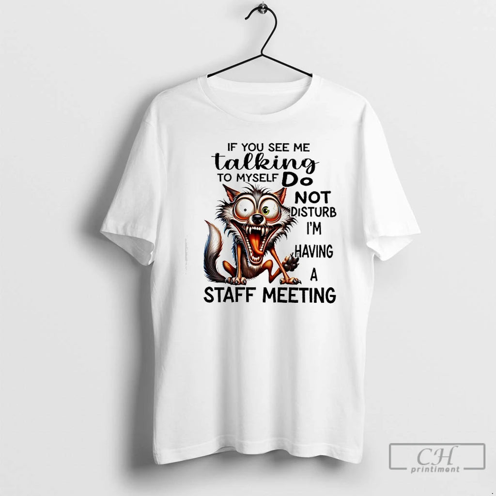 Premium Wolf If You See Me Talking To Myself Do Not Disturb Im Having T-Shirts, Hoodie, Sweatshirt | AU01DripNestTees.com
