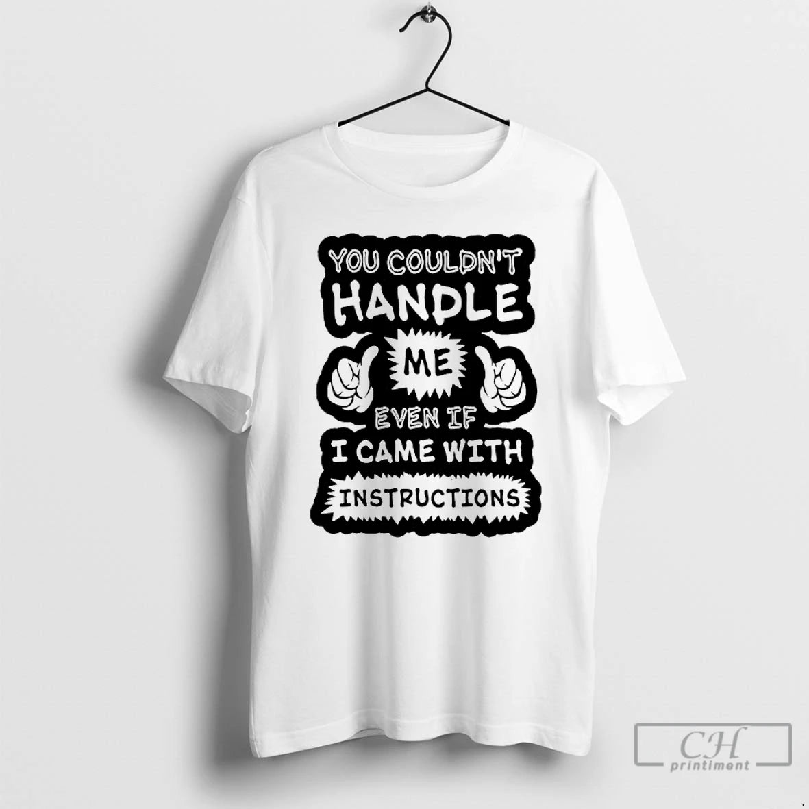 Premium You Couldnt Handle Me Even If I Came With Instructions T-Shirts, Hoodie, Sweatshirt | AU01DripNestTees.com