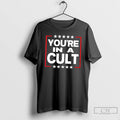 Premium Youre In A Cult Satirical Political Statement Stars Tee