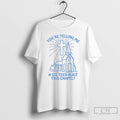 Premium Youre Telling Me A Cisn Built This Chapel T-Shirts, Hoodie, Sweatshirt | AU01DripNestTees.com