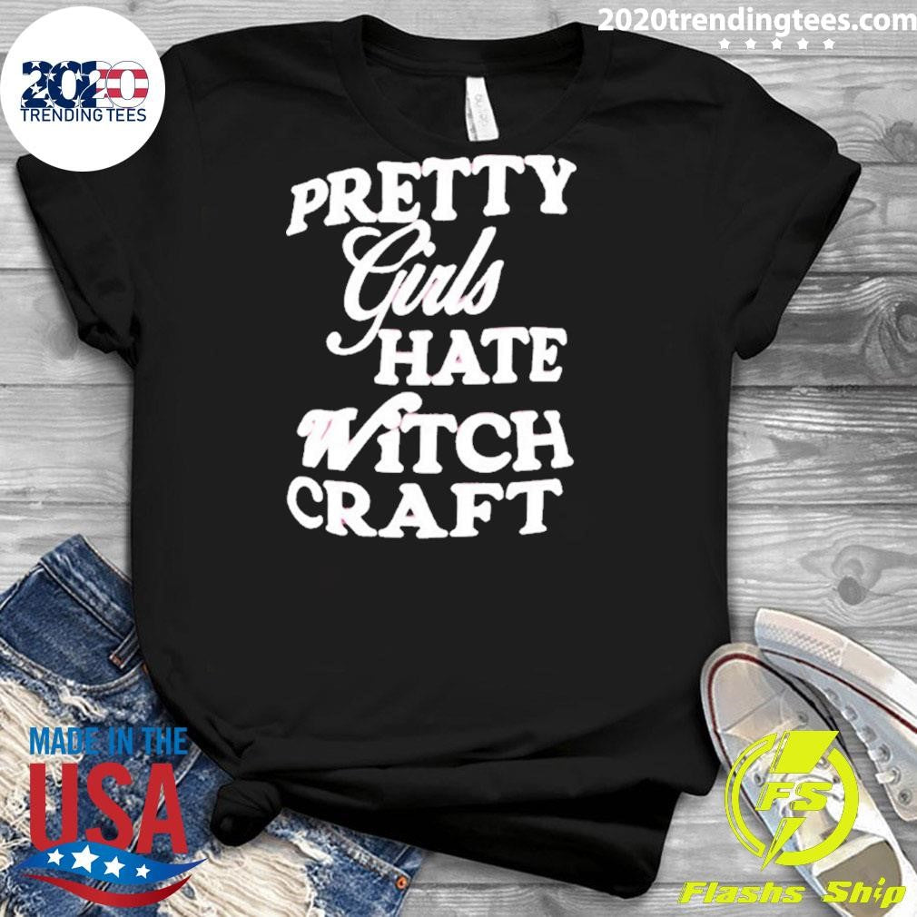 Pretty Girls Hate Witch Craft Shirt