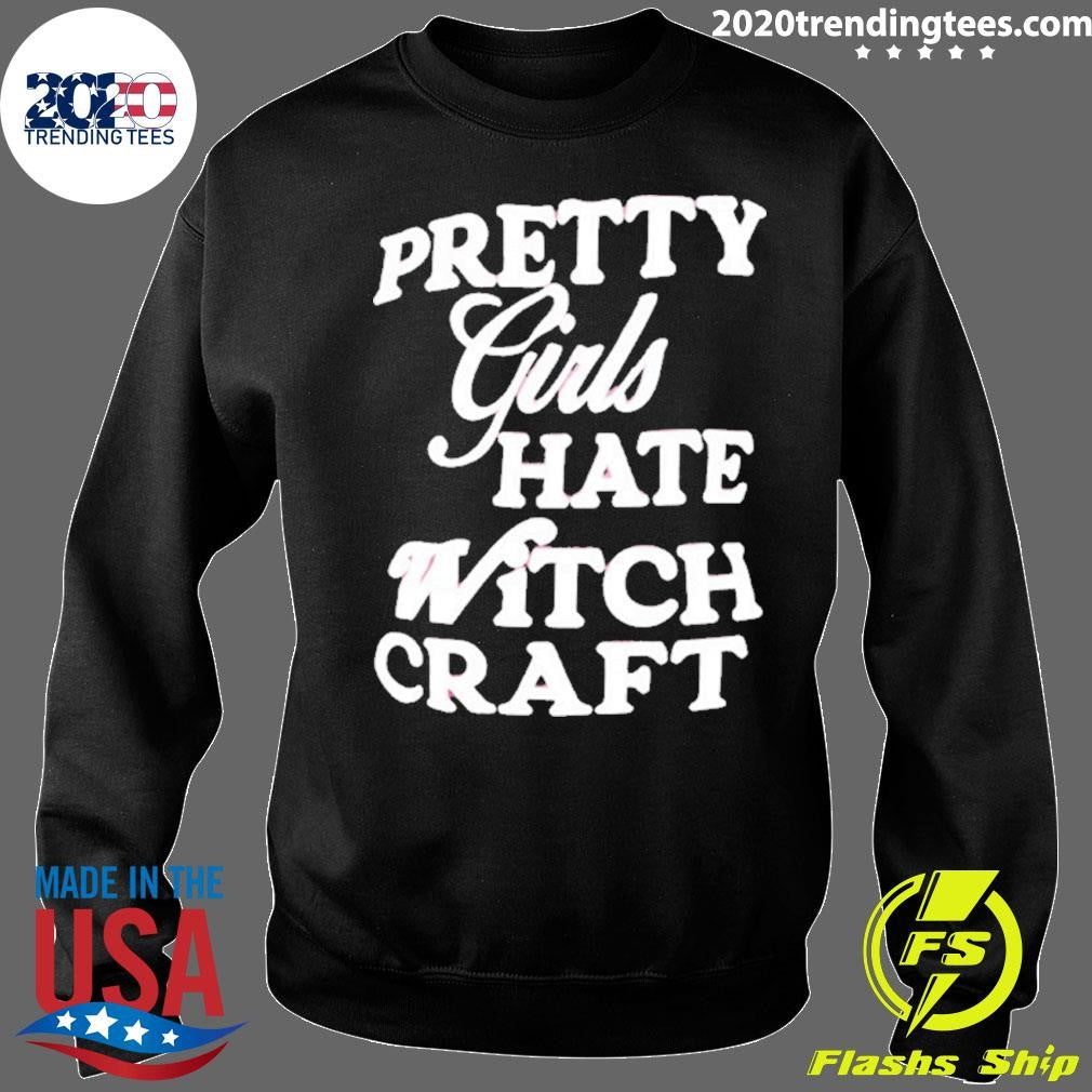 Pretty Girls Hate Witch Craft Shirt