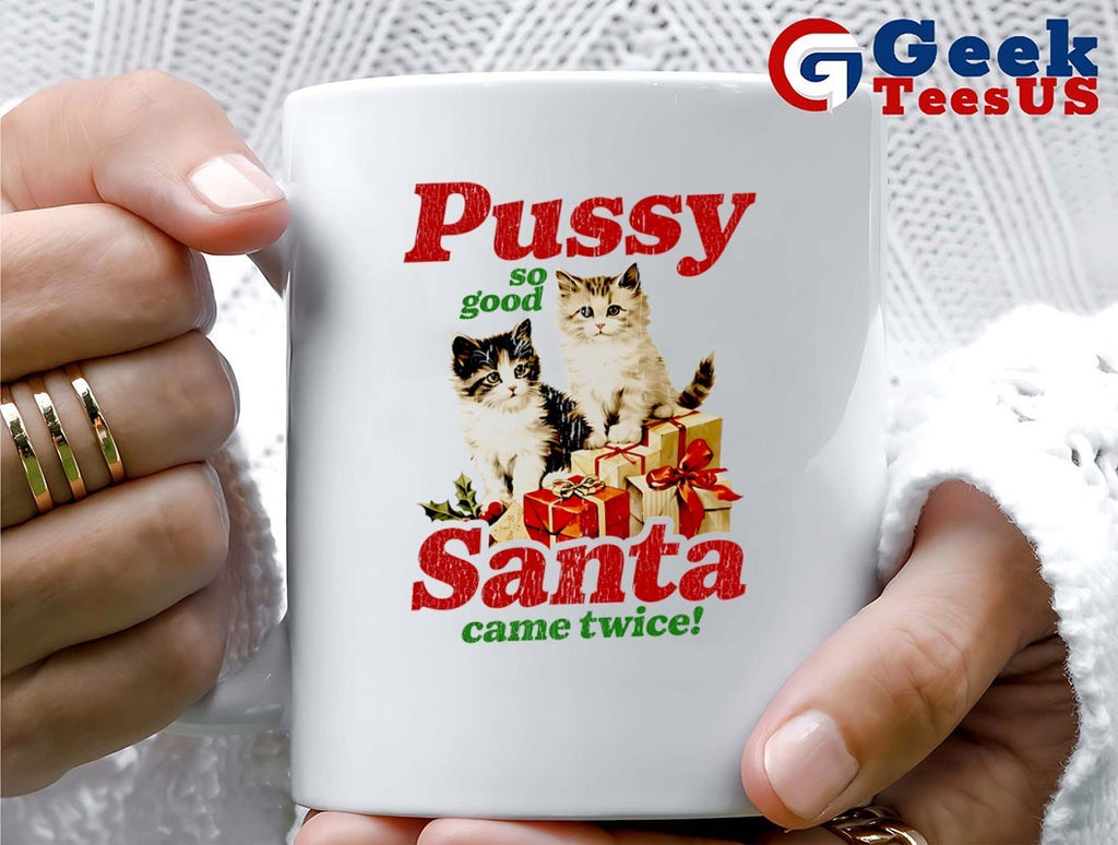 Pussy so good santa came twice Christmas shirt