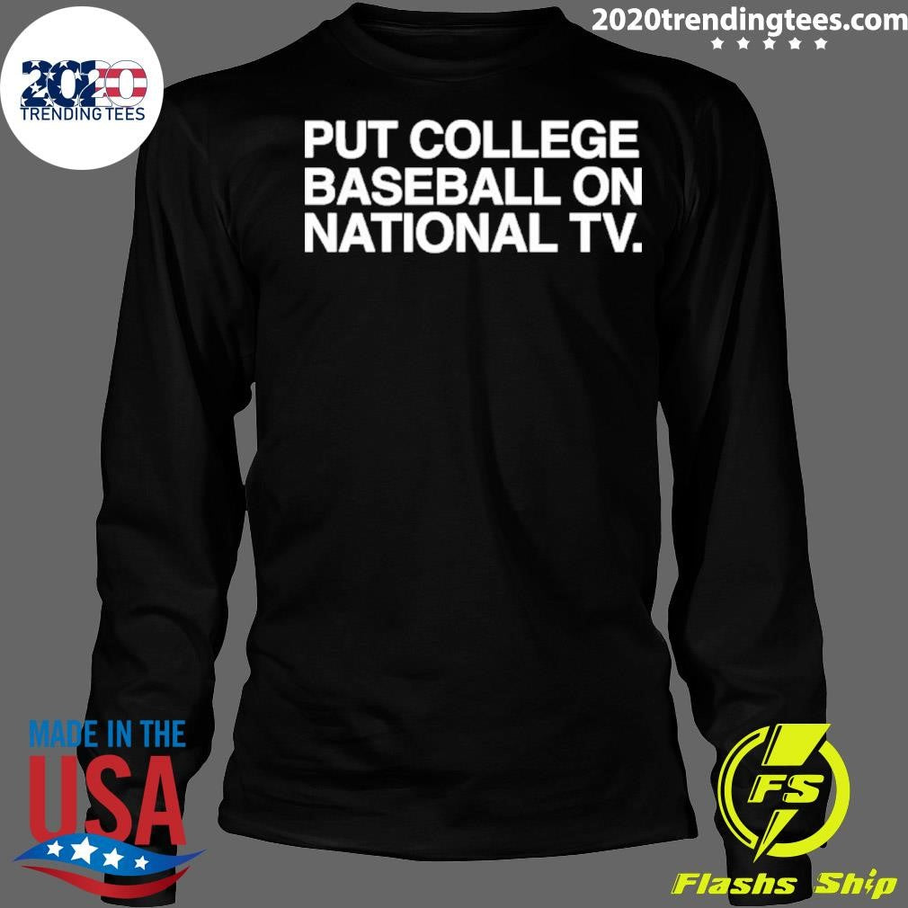 Put College Baseball On National Tv Shirt