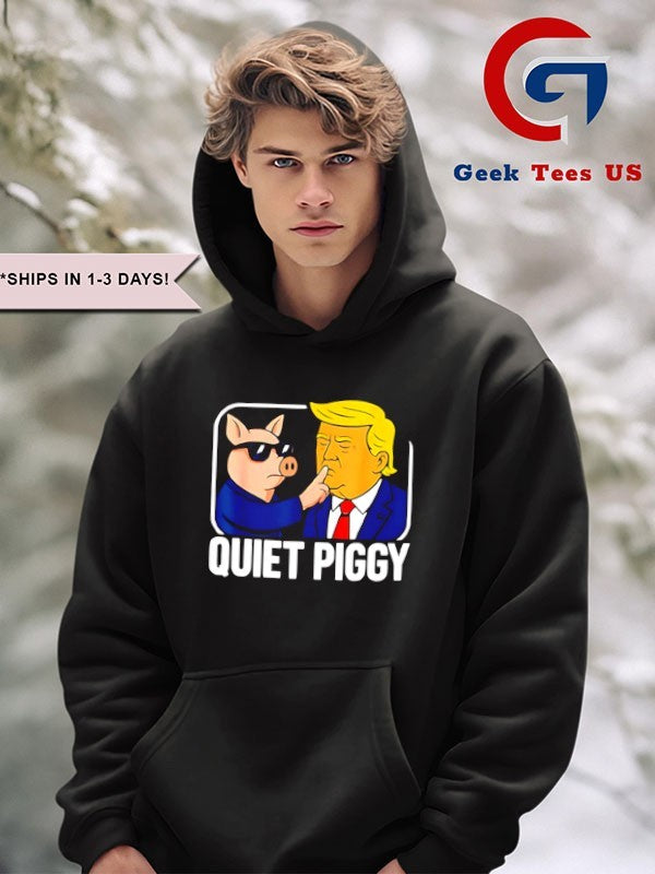 Quiet Piggy Satirical Trump shirt