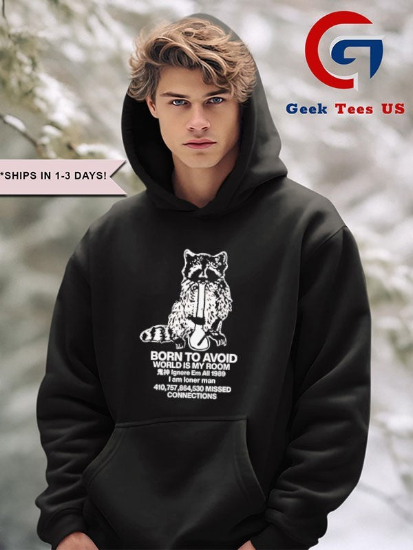 Raccoon born to avoid world is my room shirt