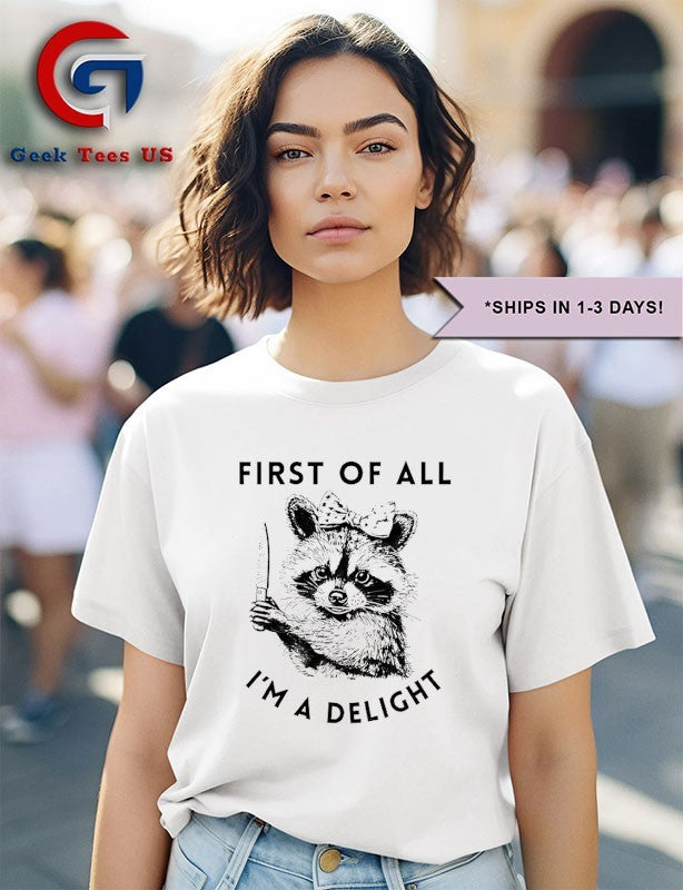 Raccoon first of all I’m a delight shirt
