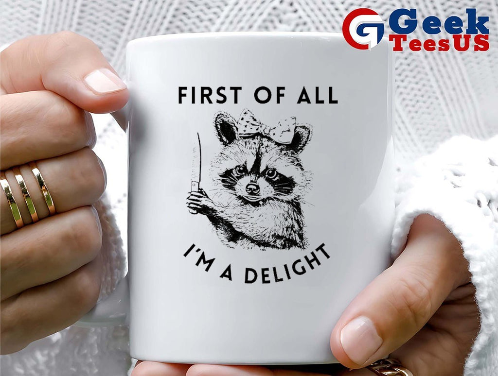 Raccoon first of all I’m a delight shirt