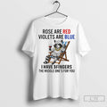 Raccoon Rose Are Red Violets Are Blue I Have 5 Fingers The Middle Ones For