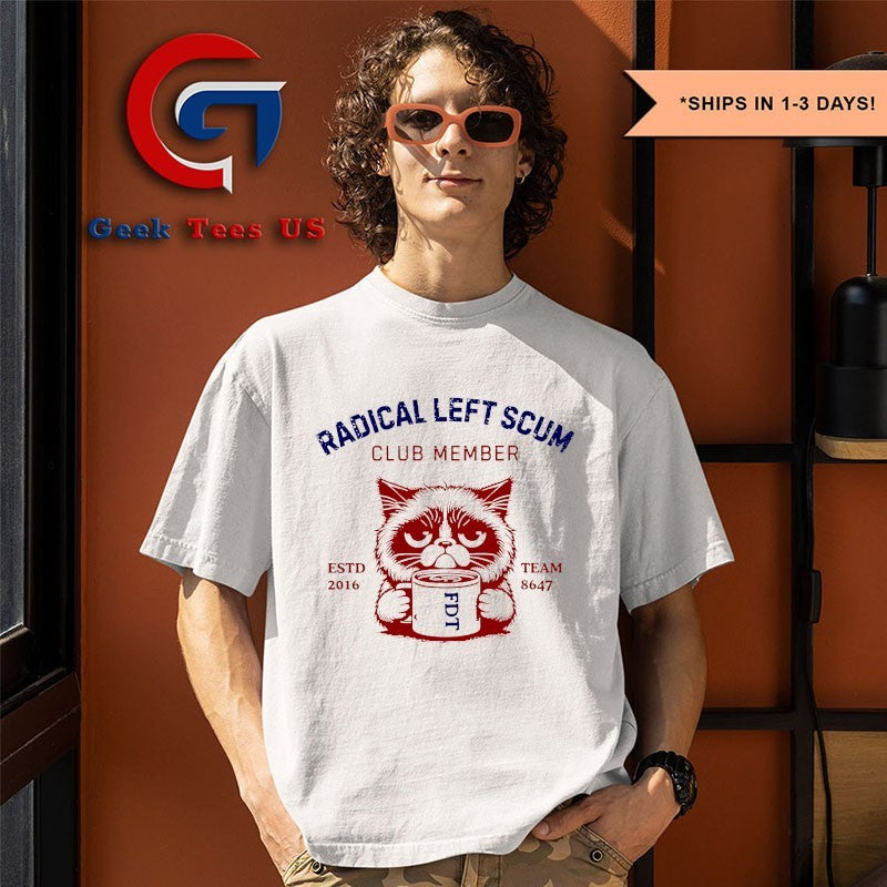 Radical Left Scum Club member Anti Trump T-shirt