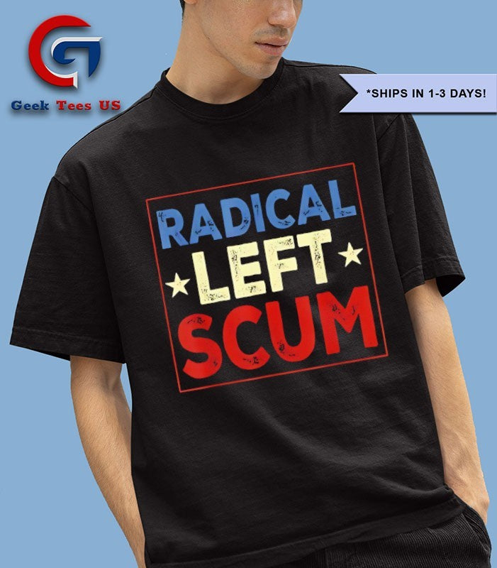 Radical Left Scum shirt