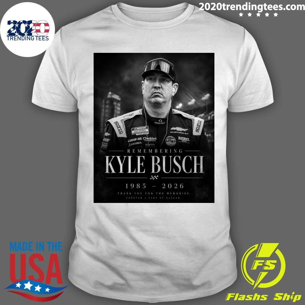 Remembering Kyle Busch 1985-2026 Thank You For The Memories Forever A Part Of Nascar Shirt