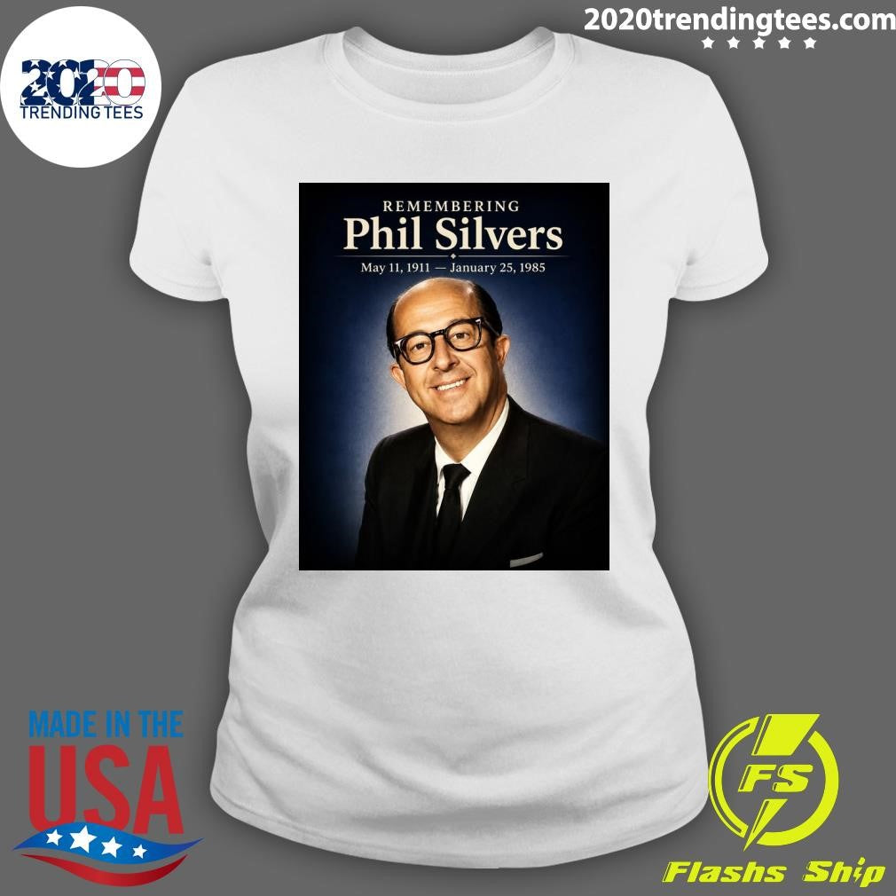 Remembering Phil Silvers The King Of Television Comedy Glory Never Gets Old Shirt
