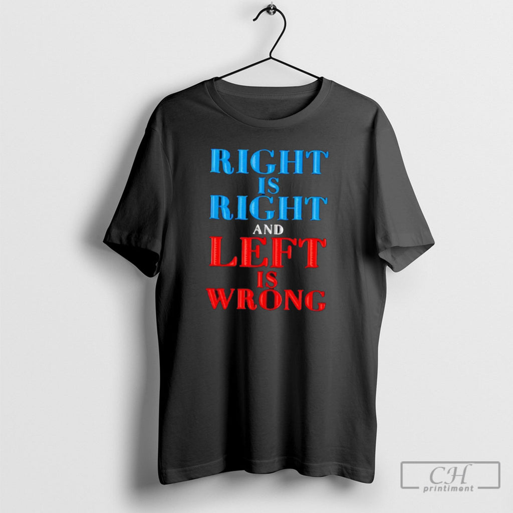 Right Is Right And Left Is Wrong Shirt Sweater
