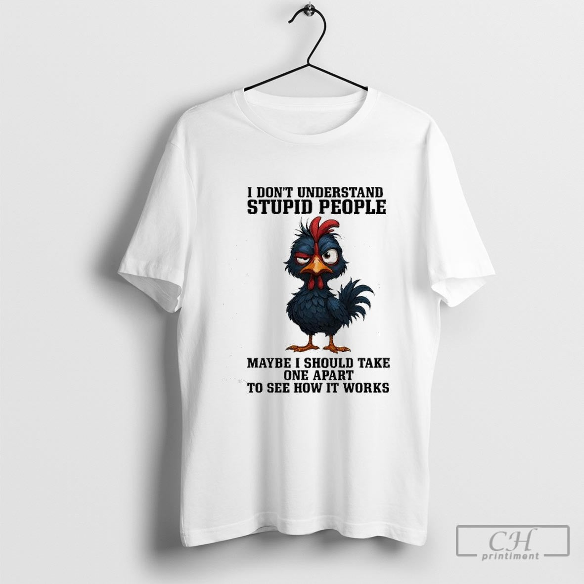 Rooster Wink I Dont Understand Stupid People Maybe I Should Take One Apart To See