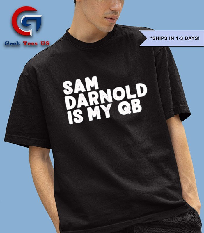 Sam Darnold is my QB shirt