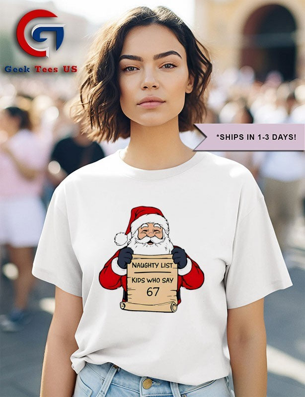 Santa Claus naughty list kids who say 67 Christmas shirt