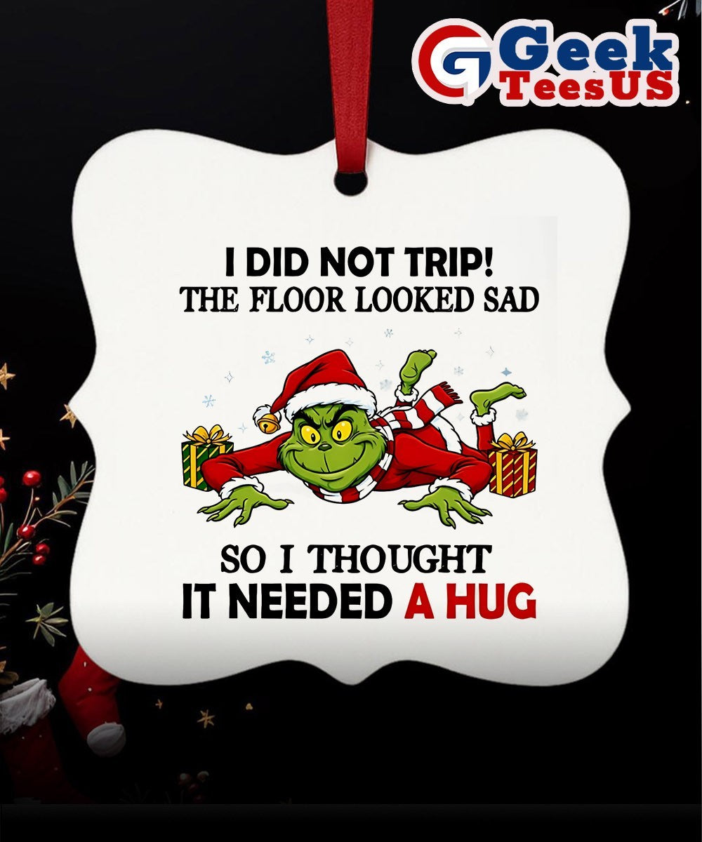 Santa Grinch I did not trip the floor looked sad so I thought it needed a hug Ornament