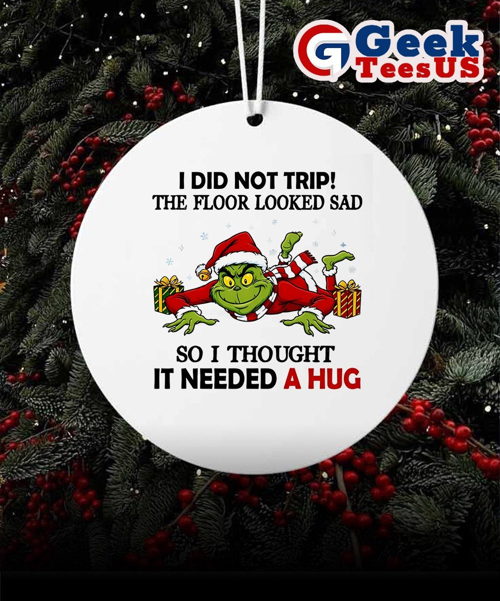 Santa Grinch I did not trip the floor looked sad so I thought it needed a hug Ornament