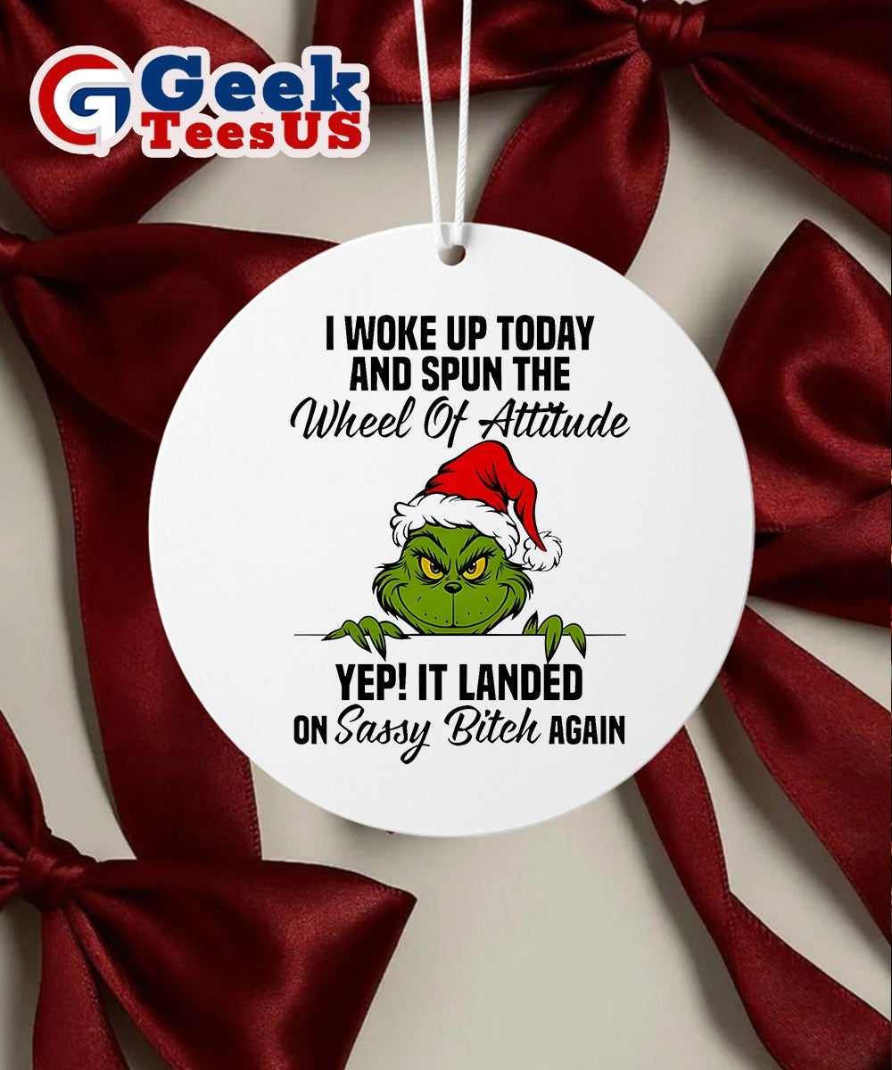 Santa Grinch I woke up today and spun the wheel of attitude yep Christmas Ornament