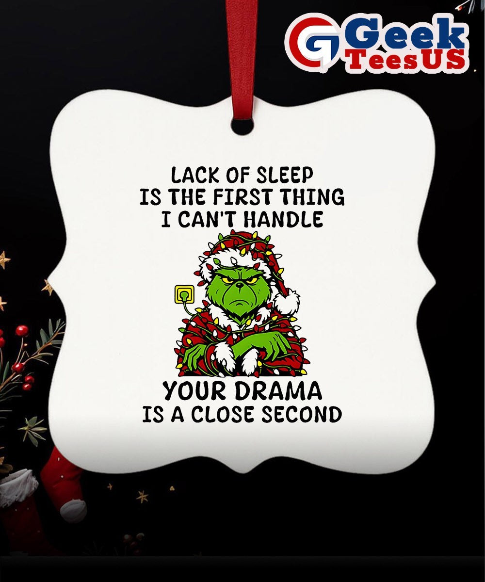 Santa Grinch lack of sleep is the first thing I can’t handle your drama is a close second Christmas Ornament