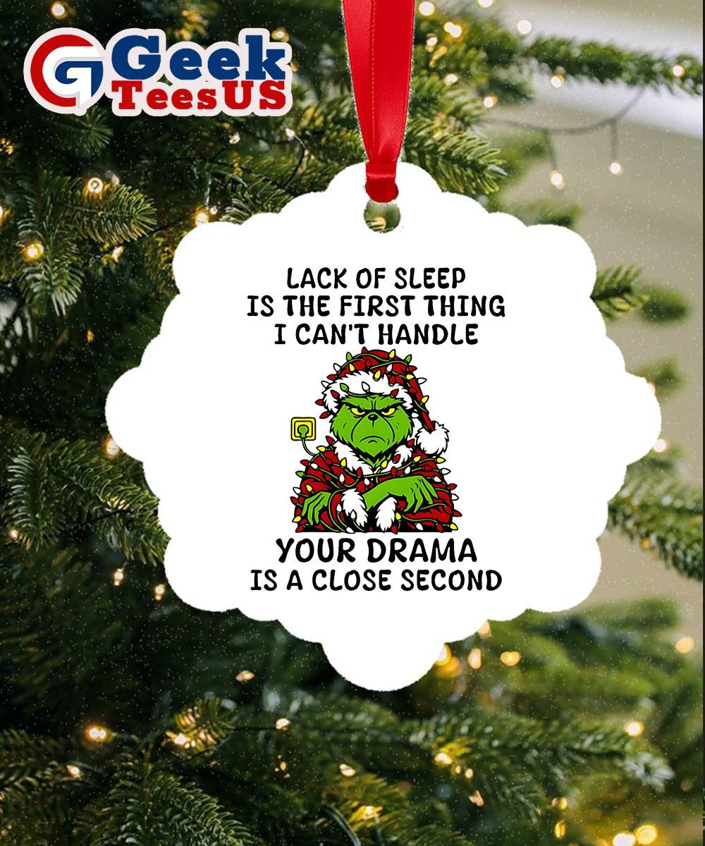 Santa Grinch lack of sleep is the first thing I can’t handle your drama is a close second Christmas Ornament