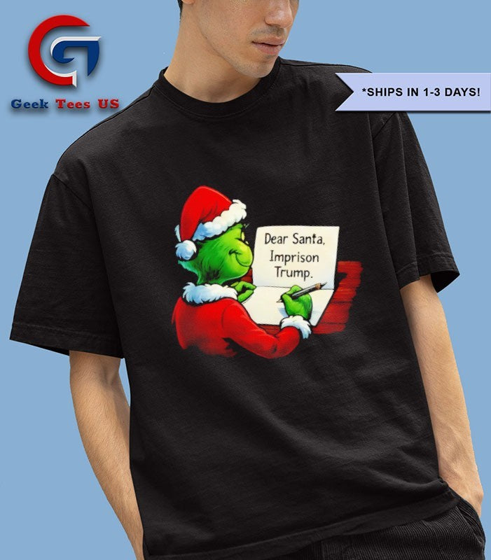 Santa Grinch write dear Santa Imprison Trump Xmas shirt