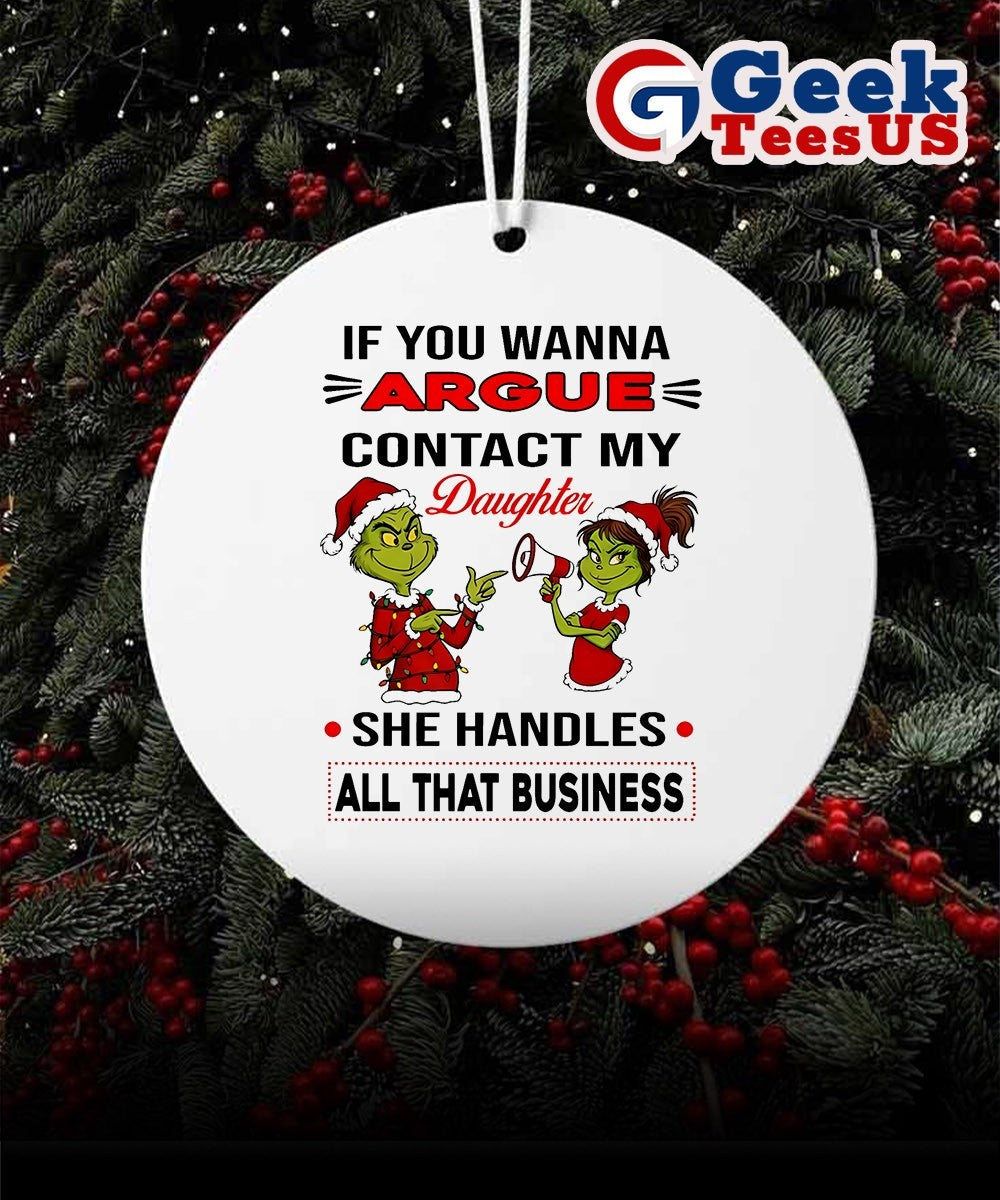 Santa hat Grinch if you wanna argue contact my daughter she handles all that business Xmas Ornament