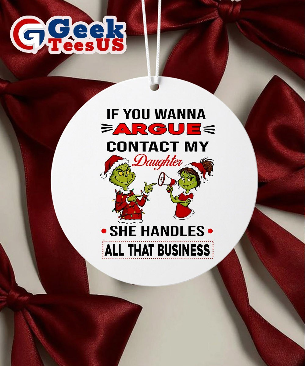 Santa hat Grinch if you wanna argue contact my daughter she handles all that business Xmas Ornament