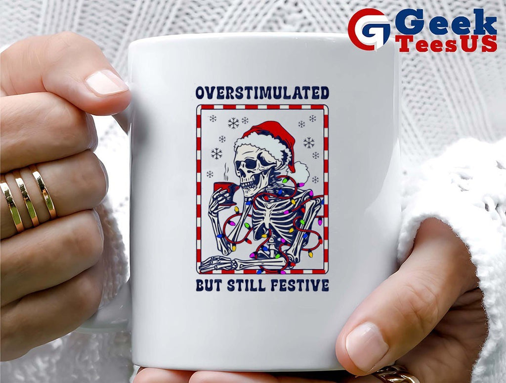 Santa hat Skeleton overstimulated but still festive Christmas shirt