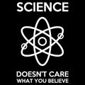 Science Doesnt Care What You Believe