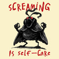 Screaming Is Self Care