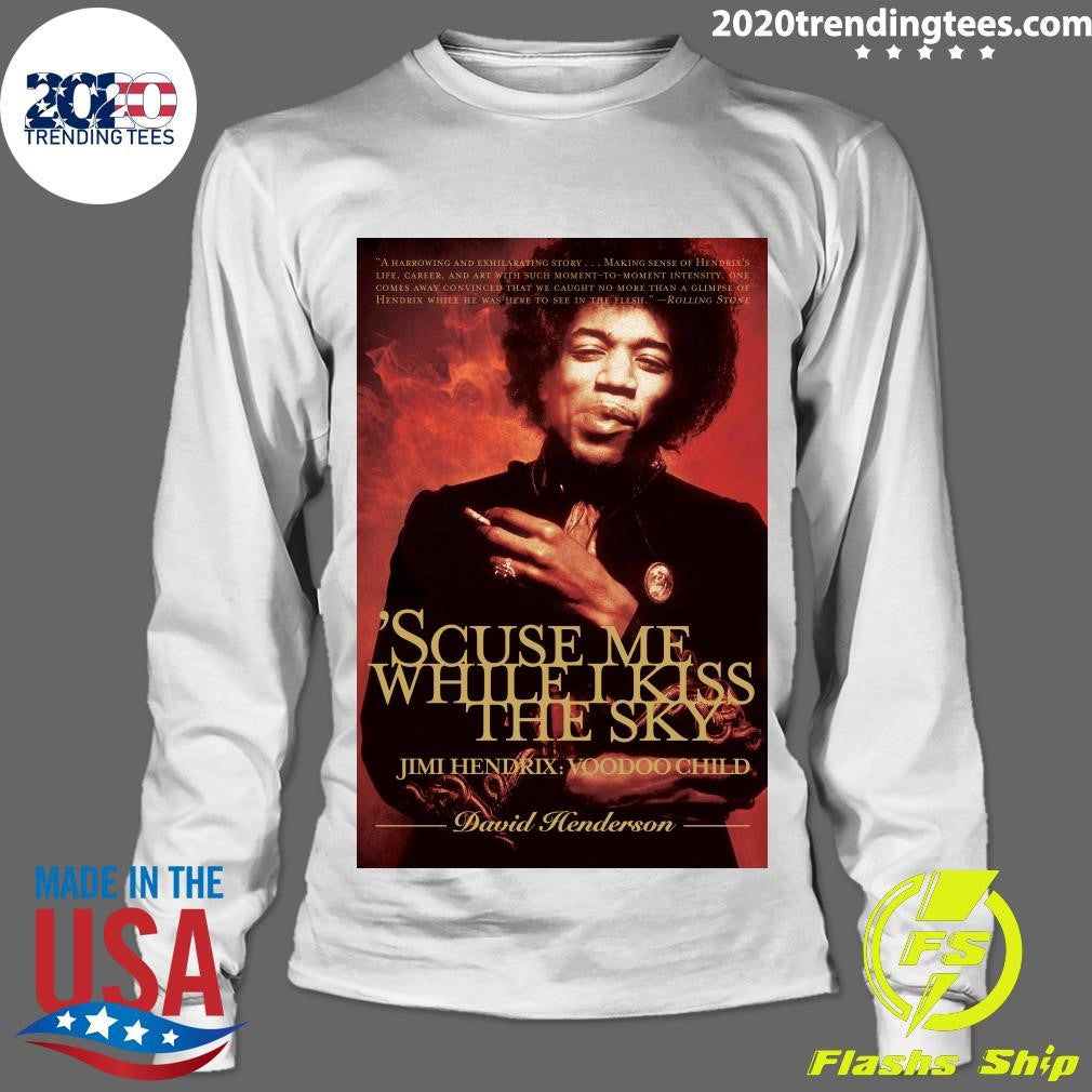 Scuse Me While I Kiss The Sky Jimi Hendrix Yoyodbo Child David Henderson Shirt