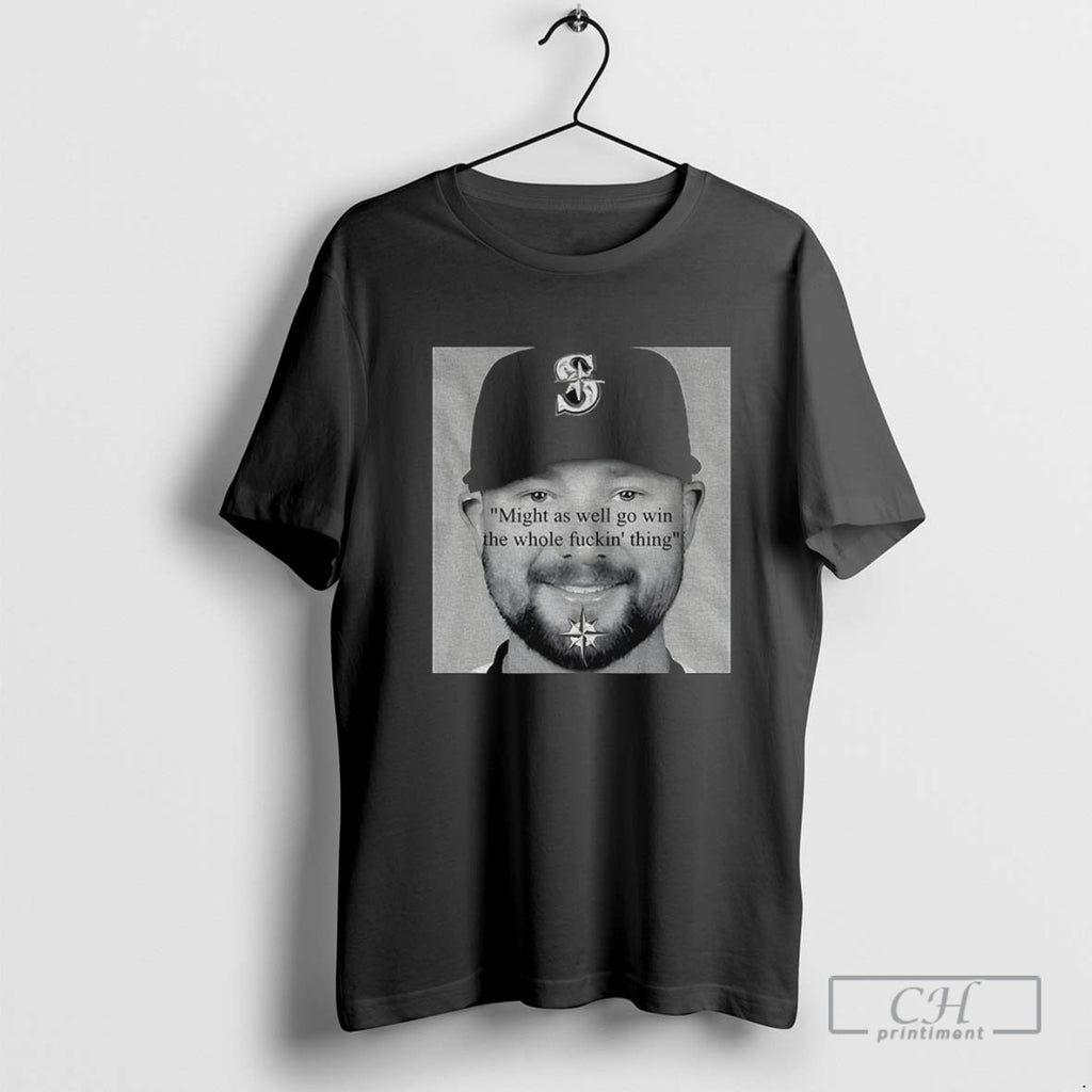 Seattle Mariners Cal Raleigh Funny Quote Might As Well Go Win The Whole Thing Fucking
