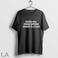 Seed Oil Free Seed 9000 A Load T Shirts