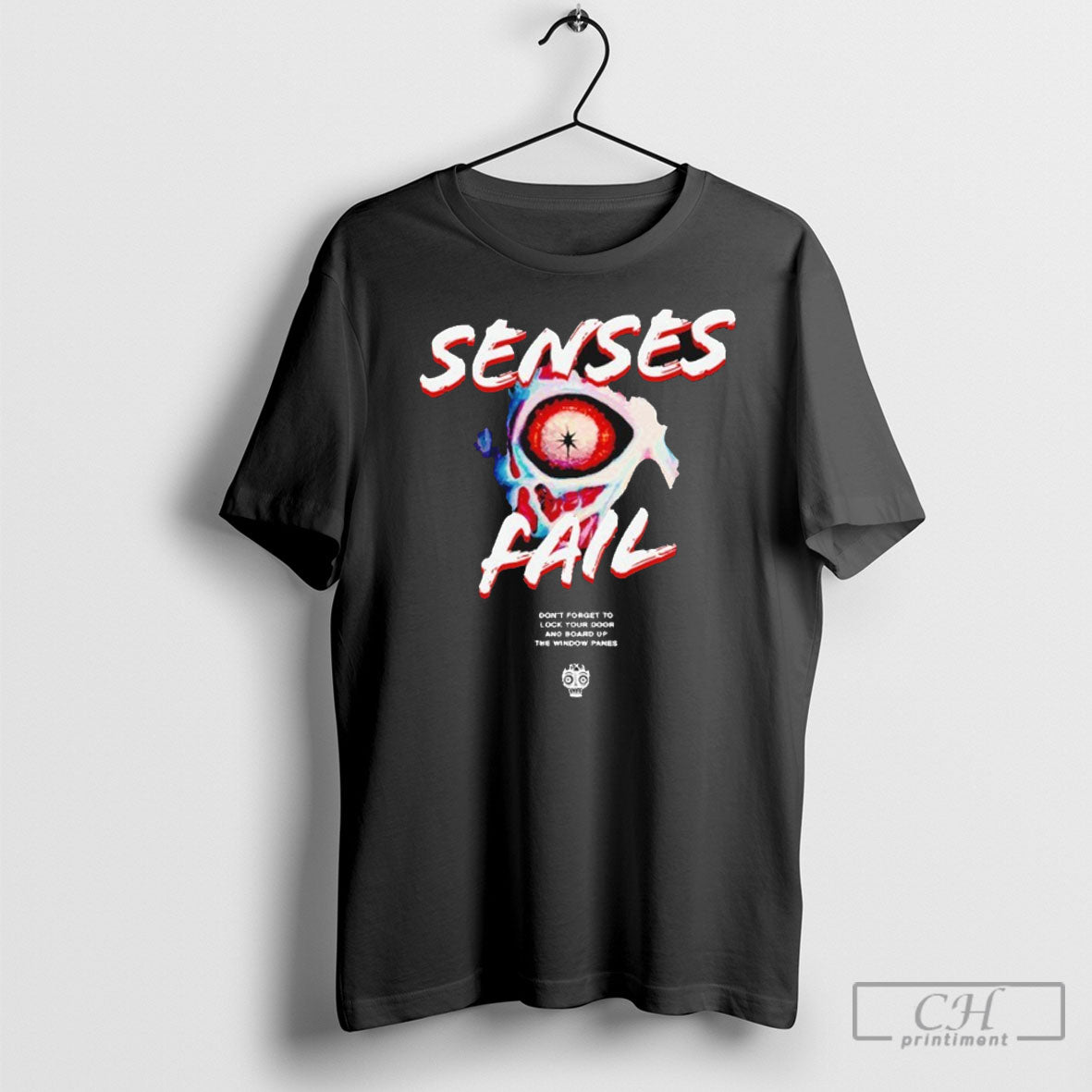 Senses Fail Dont Forget To Lock Your Door And Board Up The Window Panes Eyes