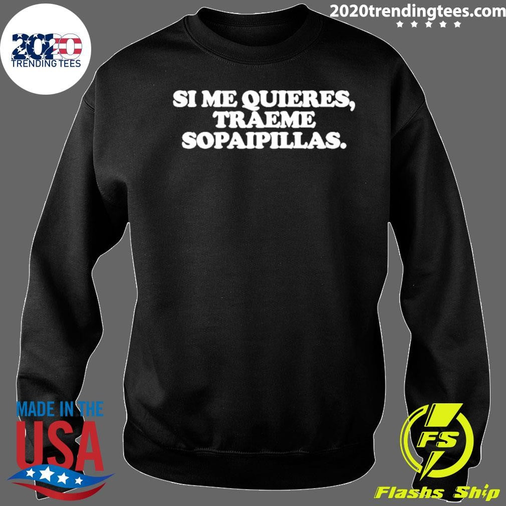 Si Me Quieres Traeme Sopaipillas Shirt