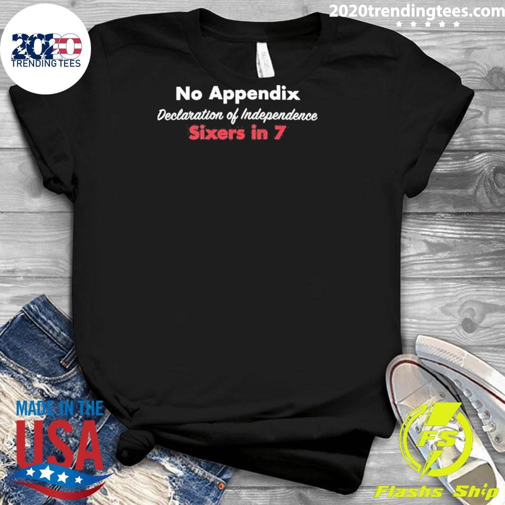 Sixers In 7 No Appendix Declaration Of Independence Shirt