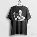 Skeleton Hang In There It Gets Worse T Shirt Jpg
