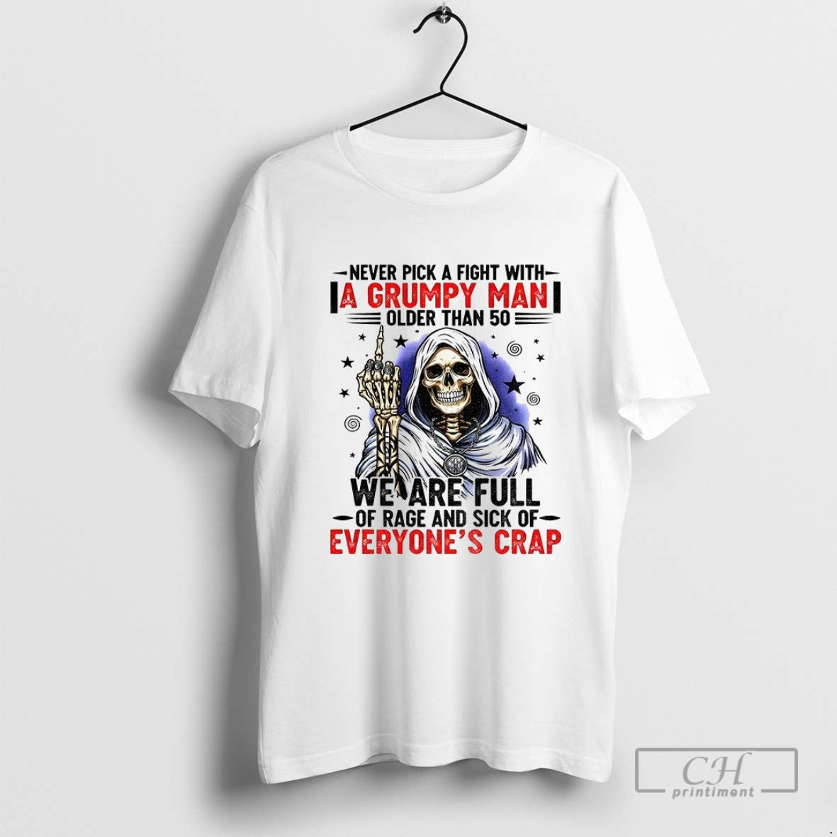 Skeleton Never Pick A Fight With A Grumpy Man Older Than 50 We Are Full