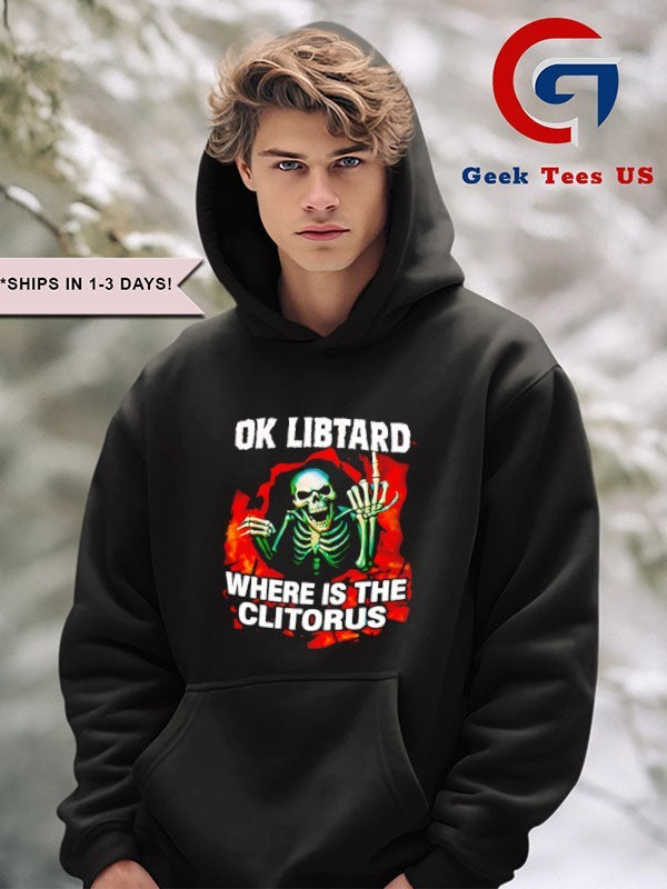 Skeleton ok libtard where is the clitorus shirt