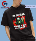 Skeleton ok libtard where is the clitorus shirt