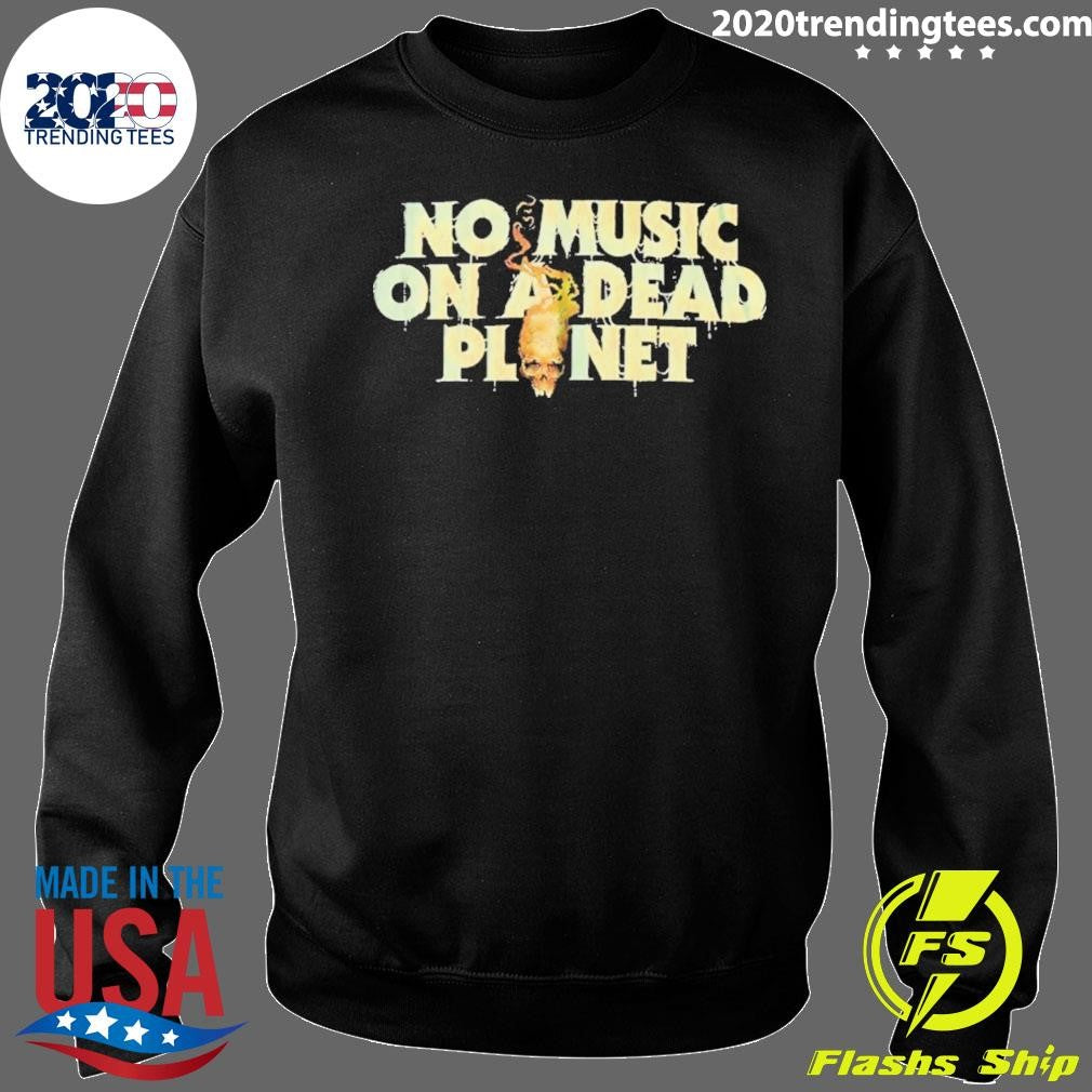 Skull No Music On A Dead Planet Shirt