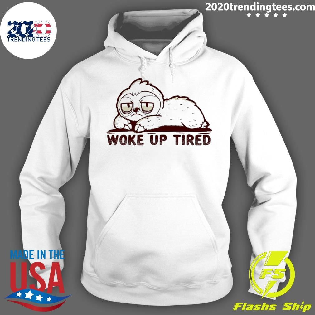 Sloth Woke Up Tired Shirt