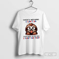 Sloth Theres Nothing I Cant Do Except Reach The Top Shelf I Cant Do That