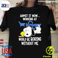 Snoopy And Woodstock Admit It Now Working At Kroger Would Be Boring Without Me Shirt